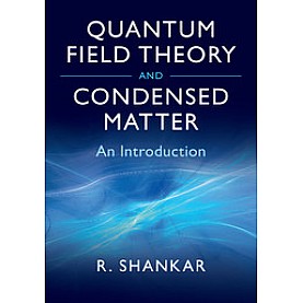 Quantum Field Theory and Condensed Matter,SHANKAR,Cambridge University Press,9780521592109,