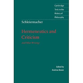 Schleiermacher: Hermeneutics and Criticism,Bowie,Cambridge University Press,9780521598484,