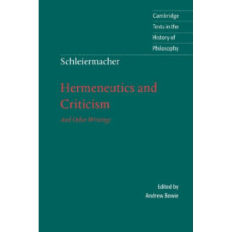 Schleiermacher: Hermeneutics and Criticism,Bowie,Cambridge University Press,9780521598484, Schleiermacher: Hermeneutics and Criticism,Bowie,Cambridge University Press,9780521598484,