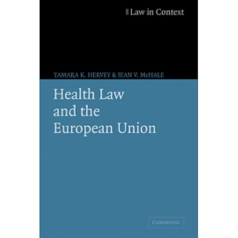 HEALTH LAW AND THE EUROPEAN UNION,HERVEY,Cambridge University Press,9780521605243,