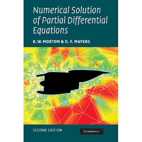 NUMERICAL SOLUTION OF PARTIAL DIFFERENTIAL EQUA-  TION 2ED,Morton,Cambridge University Press,9780521607933,