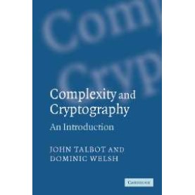 COMPLEXITY AND CRYPTOGRAPHY,TALBOT,CAMBRIDGE UNIVERSITY PRESS,9780521617710,