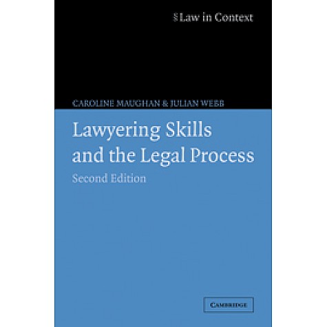 LAWYERING SKILLS AND THE LEGAL PROCESSES,MAUGHAN,CAMBRIDGE UNIVERSITY PRESS,9780521619509,