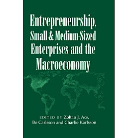 Entrepreneurship, Small and Medium-Sized Enterprises and the Macroeconomy,Karlsson,Cambridge University Press,9780521629256,