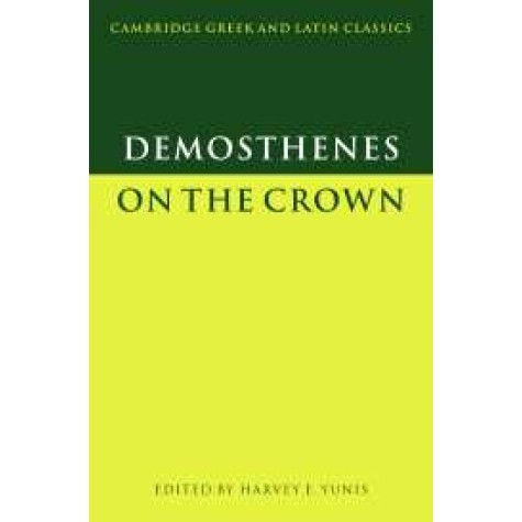 DEMOSTHENES : ON THE CROWN,YUNIS,Cambridge University Press,9780521629300, DEMOSTHENES : ON THE CROWN,YUNIS,Cambridge University Press,9780521629300,