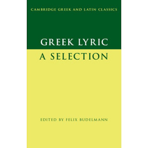 Greek Lyric,Felix Budelmann,Cambridge University Press,9780521633871,