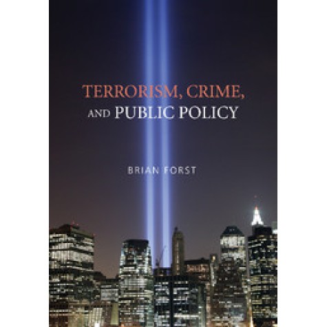 TERRORISM CRIME AND PUBLIC POLICY,FORST,Cambridge University Press,9780521676427, TERRORISM CRIME AND PUBLIC POLICY,FORST,Cambridge University Press,9780521676427,
