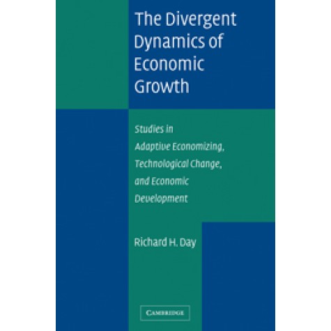 DIVERGENT DYNAMICS OF ECONOMIC GROWTH-DAY-Cambridge University Press-9780521830195