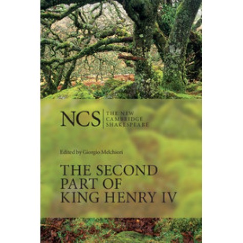 NCS : THE SECOND PART OF KING HENRY IV   2/E,MELCHIORI,Cambridge University Press,9780521689502,