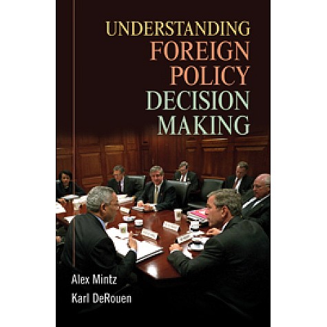 Understanding Foreign Policy Decision Making,MINTZ,Cambridge University Press,9780521700092, Understanding Foreign Policy Decision Making,MINTZ,Cambridge University Press,9780521700092,
