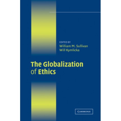 THE GLOBALIZATION OF ETHICS,Sullivan,Cambridge University Press,9780521700214,