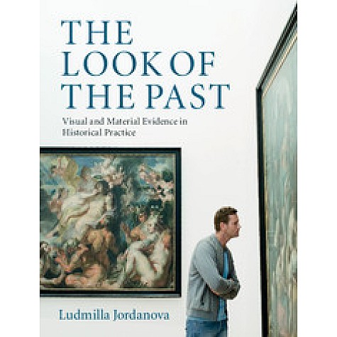 The Look of the Past,Jordanova,Cambridge University Press,9780521709064,