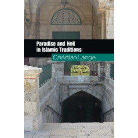 Paradise and Hell in Islamic Traditions (South Asia edition)-Christian Lange-Cambridge University Press-9781108403832