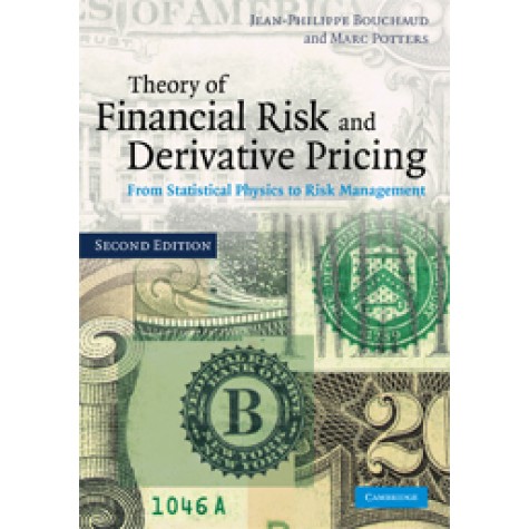 THEORY OF FINANCIAL RISK AND DERIVATIVE PRICING 2/E-Bouchaud-Cambridge University Press-9780521741866 THEORY OF FINANCIAL RISK AND DERIVATIVE PRICING 2/E-Bouchaud-Cambridge University Press-9780521741866