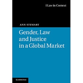 Gender, Law and Justice in a Global Market,Stewart,Cambridge University Press,9780521746533,