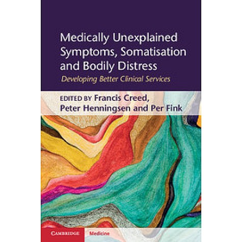 Medically Unexplained Symptoms, Somatisation and Bodily Distress,Creed,Cambridge University Press,9780521762236, Medically Unexplained Symptoms, Somatisation and Bodily Distress,Creed,Cambridge University Press,9780521762236,