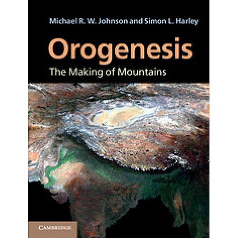Orogenesis: The Making of Mountains,JOHNSON,Cambridge University Press,9780521765565, Orogenesis: The Making of Mountains,JOHNSON,Cambridge University Press,9780521765565,