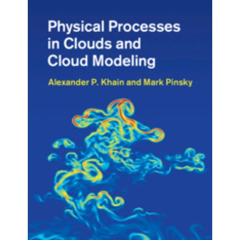 Physical Processes in Clouds and Cloud Modeling,Khain,Cambridge University Press,9780521767439,