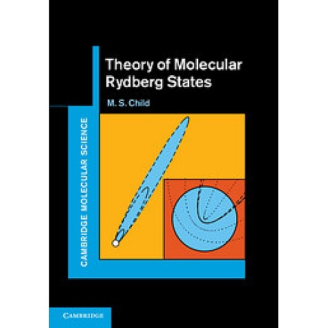 Theory of Molecular Rydberg States,CHILD M S,Cambridge University Press,9780521769952, Theory of Molecular Rydberg States,CHILD M S,Cambridge University Press,9780521769952,