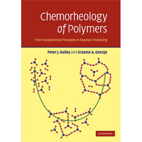 Chemorheology of Polymers,HALLEY,Cambridge University Press,9780521807197, Chemorheology of Polymers,HALLEY,Cambridge University Press,9780521807197,