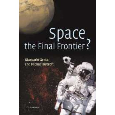 SPACE, THE FINAL FRONTIER ?,GENTA,Cambridge University Press,9780521814034, SPACE, THE FINAL FRONTIER ?,GENTA,Cambridge University Press,9780521814034,