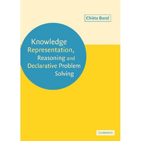 KNOWLEDGE REPRESENT REASON PROBLEM,BARAL,Cambridge University Press,9780521818025, KNOWLEDGE REPRESENT REASON PROBLEM,BARAL,Cambridge University Press,9780521818025,