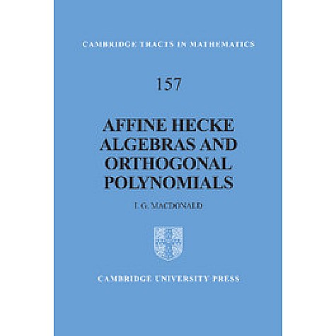 CTM: AFFINE HECKE ALGEBRAS & ORTHOGONAL POLYNOMIALS,MacDonald,Cambridge University Press,9780521824729,