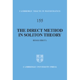 THE DIRECT METHOD IN SOLITION THEORY,HOROTA,Cambridge University Press,9780521836609,