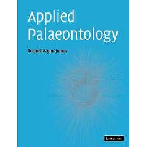 APPLIED PALAEONTOLOGY,JONES,Cambridge University Press,9780521841993, APPLIED PALAEONTOLOGY,JONES,Cambridge University Press,9780521841993,