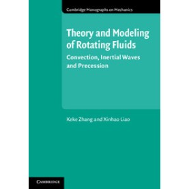 Theory and Modeling of Rotating Fluids,Keke Zhang , Xinhao Liao,Cambridge University Press,9780521850094, Theory and Modeling of Rotating Fluids,Keke Zhang , Xinhao Liao,Cambridge University Press,9780521850094,
