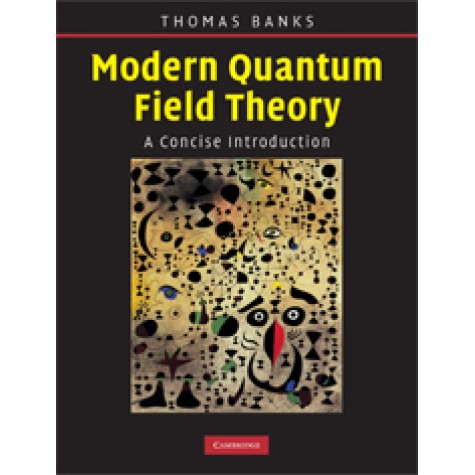 MODERN QUANTUM FIELD THEORY,Banks,Cambridge University Press,9780521850827,