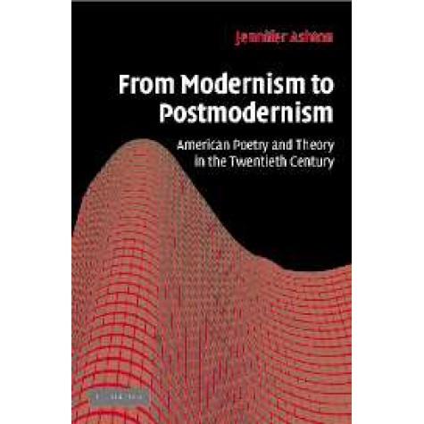 FROM MODERNISM TO POSTMODERNISM,ASHTON,Cambridge University Press,9780521855044, FROM MODERNISM TO POSTMODERNISM,ASHTON,Cambridge University Press,9780521855044,