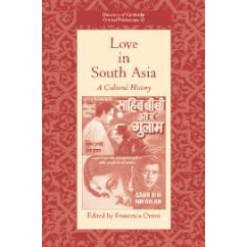 LOVE IN SOUTH ASIA,ORSINI,Cambridge University Press,9780521856782,