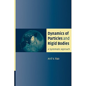 DYNAMICS OF PARTICLES AND RIGID BODIES,ANIL RAO,CAMBRIDGE UNIVERSITY PRESS,9780521858113,