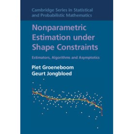 Nonparametric Estimation under Shape Constraints,Piet Groeneboom,Cambridge University Press,9780521864015, Nonparametric Estimation under Shape Constraints,Piet Groeneboom,Cambridge University Press,9780521864015,