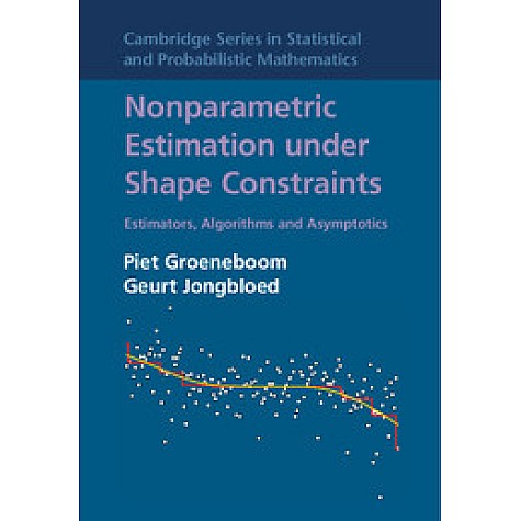 Nonparametric Estimation under Shape Constraints,Piet Groeneboom,Cambridge University Press,9780521864015,
