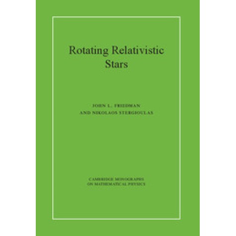 Rotating Relativistic Stars,Friedman,Cambridge University Press,9780521872546,