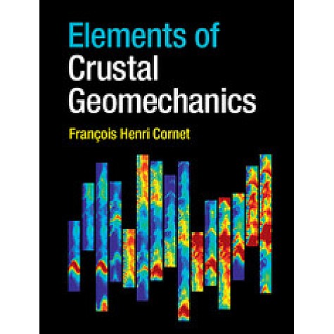 Elements of Crustal Geomechanics,François Henri Cornet,Cambridge University Press,9780521875783, Elements of Crustal Geomechanics,François Henri Cornet,Cambridge University Press,9780521875783,