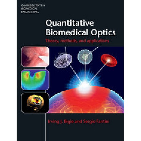 Quantitative Biomedical Optics,Bigio,Cambridge University Press,9780521876568, Quantitative Biomedical Optics,Bigio,Cambridge University Press,9780521876568,