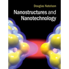 Nanostructures and Nanotechnology,Douglas Natelson,Cambridge University Press,9780521877008, Nanostructures and Nanotechnology,Douglas Natelson,Cambridge University Press,9780521877008,
