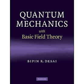 QUANTUM MECHANICS WITH FIELD THEORY,DESAI,Cambridge University Press,9780521877602,