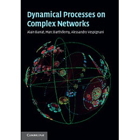 DYNAMICAL PROCESSES ON COMPLEX NETWORKS,BARRAT,Cambridge University Press,9780521879507,