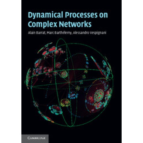 DYNAMICAL PROCESSES ON COMPLEX NETWORKS,BARRAT,Cambridge University Press,9780521879507, DYNAMICAL PROCESSES ON COMPLEX NETWORKS,BARRAT,Cambridge University Press,9780521879507,