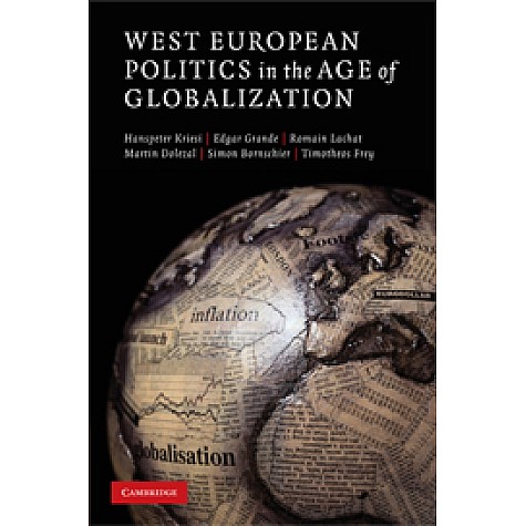 West European Politics in the Age of Globalization-KRIESI-Cambridge University Press-9780521895576 (HB) West European Politics in the Age of Globalization-KRIESI-Cambridge University Press-9780521895576 (HB)
