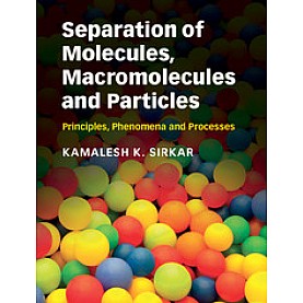 Separation of Molecules, Macromolecules and Particles,Sirkar,Cambridge University Press,9780521895736,