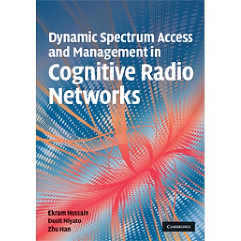 Dynamic Spectrum Access and Management in Cognitive Radio Networks,HOSSAIN,Cambridge University Press,9780521898478, Dynamic Spectrum Access and Management in Cognitive Radio Networks,HOSSAIN,Cambridge University Press,9780521898478,