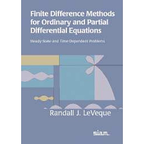FINITE DIFFERENCE METHODS FOR ORDINARY AND PARTIALDIFFERENTIAL EQUATIONS.,LEVEQUE,Cambridge University Press,9780898716290,