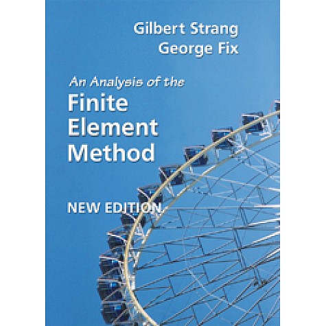 An Analysis of the Finite Element Method,Gilbert Strang , George Fix,Cambridge University Press,9780980232783,