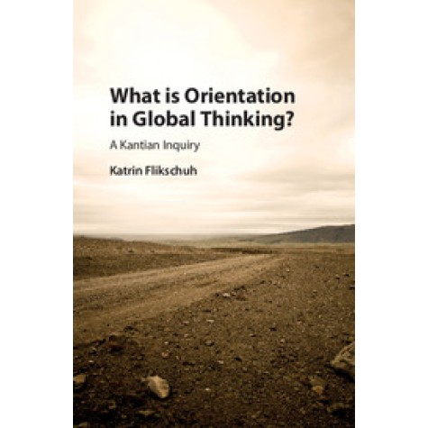 What is Orientation in Global Thinking?,FLIKSCHUH,Cambridge University Press,9781107003811, What is Orientation in Global Thinking?,FLIKSCHUH,Cambridge University Press,9781107003811,