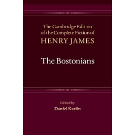 The Bostonians,Henry James , Edited by Daniel Karlin,Cambridge University Press,9781107003989,